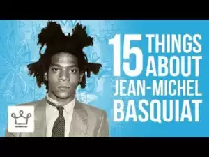 Video: 15 Things You Didn’t Know About Jean Michel Basquiat